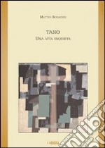 Tano. Una vita inquieta libro