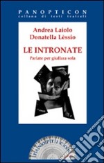 Le intronate. Parlate per giullara sola libro