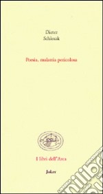 Poesia, malattia pericolosa libro