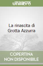 La rinascita di Grotta Azzurra libro