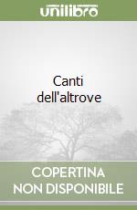 Canti dell'altrove libro
