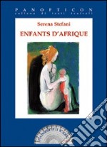 Enfants d'Afrique. Ediz. italiana e francese libro