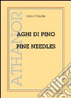 Aghi di pino-Pine needles. Ediz. bilingue libro di Vassalle Mario