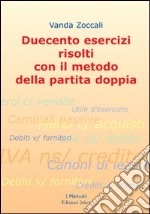 Duecento esercizi risolti con il metodo della partita doppia libro