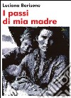 I passi di mia madre libro di Barisone Luciana