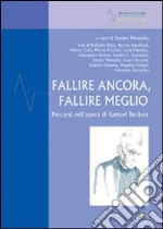 Fallire ancora, fallire meglio. Percorsi nell'opera di Samuel Beckett libro