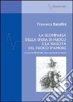 La scomparsa della sfera di fuoco e la nascita del fuoco d'amore o come la modernità nasce perdendo la natura