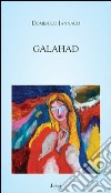 Galahad libro di Iannaco Domenico