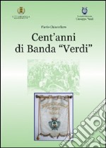 Cent'anni di banda «Verdi» libro