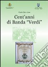 Cent'anni di banda «Verdi» libro