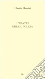 I teatri della follia libro