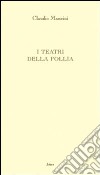 I teatri della follia libro