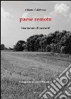 Paese remoto. Istantanee di racconti libro