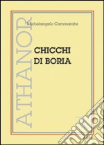 Chicchi di boria (fantasie, capitomboli, memorie e altre amenità) libro