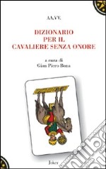 Dizionario per il cavaliere senza onore libro