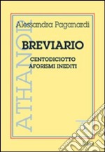 Breviario. Centodiciotto aforismi inediti libro