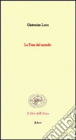 La fine del mondo. (Poesie 1942-1991). Ediz. francese e italiana libro