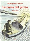 La barca del pirata libro di Casoni Giampiero