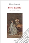 Prove di canto. Sessantatré quartine libro di Sonzogni Marco