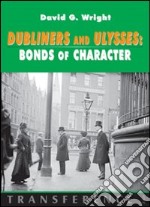 Dubliners and Ulysses. Bonds of character