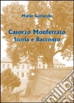 Casorzo Monferrato. Storia e racconto