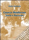 Casorzo Monferrato. Storia e racconto libro