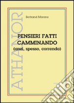 Pensieri fatti camminando (anzi, spesso, correndo)