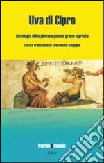 Uva di Cipro. Antologia della giovane poesia greco-cipriota libro