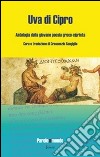 Uva di Cipro. Antologia della giovane poesia greco-cipriota libro di Sangiglio C. (cur.)