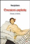 Emozioni esplicite. Poesie erotiche libro
