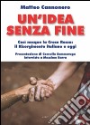 Un'idea senza fine. Così nacque la Croce Rossa: il Risorgimento italiano e oggi libro di Cannonero Matteo