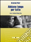 Abbiamo tempo per tutto libro