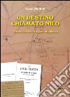 Un destino chiamato Nilo. Storia dell'avv. Virginio Mogliazza libro di Melloni Ivana