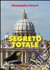 Segreto totale libro di Severi Alessandro