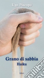 Grano di sabbia. Haiku libro