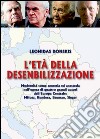 L'età della desensibilizzazione. Modernità come amnesia ed anestesia nell'opera di quattro grandi autori dell'Europa Centrale: MiBosz, Kundera, Bauman, Singer libro