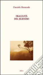 Fragilità del silenzio libro