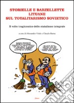 Storielle e barzellette lituane sul totalitarismo sovietico. Il volto tragicomico dello statalismo integrale libro