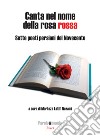 Canta nel nome della rosa rossa. Sette poeti persiani del Novecento. Testo iraniano a fronte. Ediz. bilingue libro