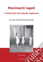 Movimenti legati. I «temps liés» del metodo Vaganova. Ediz. illustrata libro