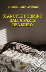 Stanotte dormirò dal lato del muro libro