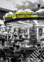 L'infedeltà sopra ogni fedeltà libro