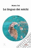 La lingua dei solchi libro