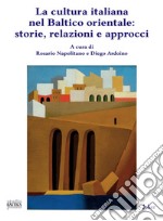 La cultura italiana nel Baltico orientale: storie, relazioni e approcci libro