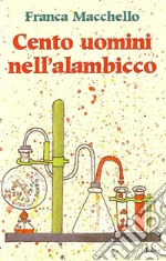 Cento uomini nell'alambicco libro