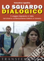 Lo sguardo dialogico. Il viaggio migratorio in Italia nel cinema contemporaneo italiano e romeno