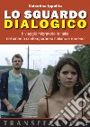 Lo sguardo dialogico. Il viaggio migratorio in Italia nel cinema contemporaneo italiano e romeno libro