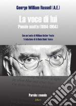 La voce di lui. Poesie scelte (1894-1904). Testo inglese a fronte