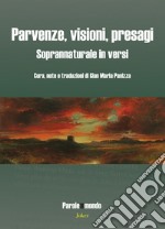 Parvenze, visioni, presagi. Soprannaturale in versi. Ediz. multilingue libro