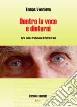 Dentro la voce e dintorni. Ediz. italiana e lituana libro